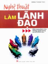 Nghệ thuật làm lãnh đạo  : Cẩm nang giành cho những người đang và sẽ là lãnh đạo 