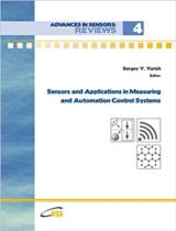 Sensors and Applications in Measuring and Automation Control systems  : Advances in Sensors: Reviews, Vol.4  