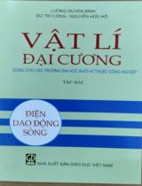 Vật lí đại cương Tập 2 điện - dao động - sóng  : Dùng cho các trường đại học khối kĩ thuật công nghiệp 