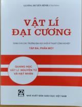 Vật lí đại cương Tập 3 Phần 1 Quang học, Vật lí nguyên tử và hạt nhân  : Dùng cho các trường đại học khối kĩ thuật công nghiệp 