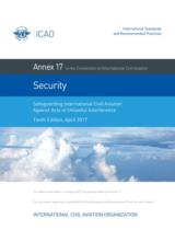Security - Safeguarding international civil aviation against acts of unlawful interference  : Annex 17. To the convention on international civil aviation 