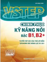 VSTEP Chinh phục kỹ năng  nói bậc B1, B2+  : Tuyển tập các câu trả lời mẫu speaking bậc năng lực B1, B2+ 