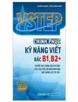 VSTEP Chinh phục kỹ năng viết bậc B1, B2+  : Tuyển tập, phân tích tư duy các câu trả lời mẫu writing bậc năng lực B1, B2+ 